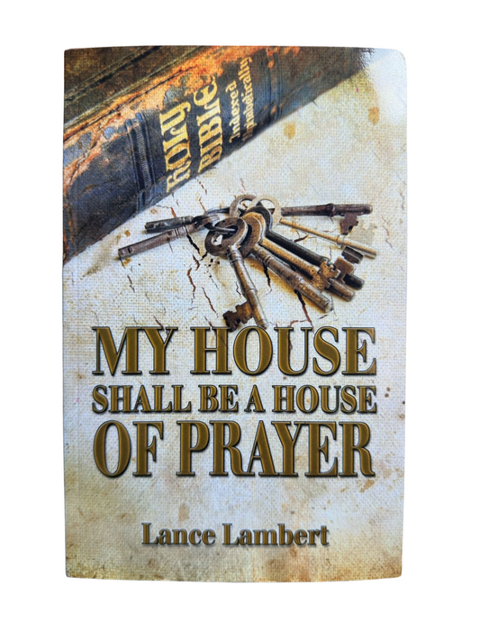 My House Shall Be a House of Prayer - Lance Lambert